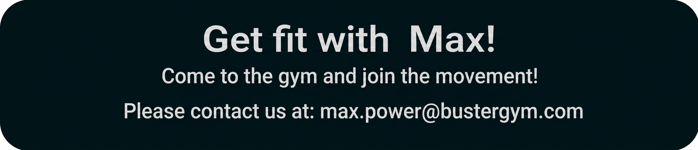 Werbebanner für Fitnessstudio mit dem Text „Get fit with Max!“ und Kontaktadresse.